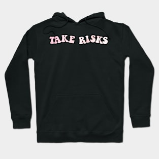 take risks Hoodie